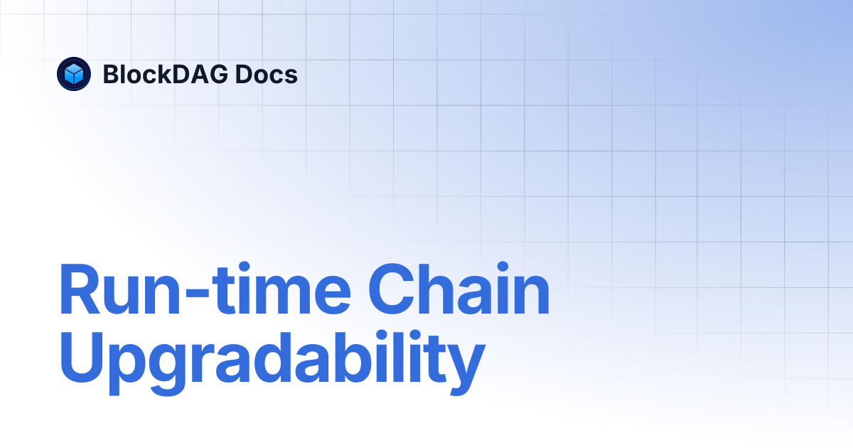 Run-time Chain Upgradability | BlockDAG Docs
