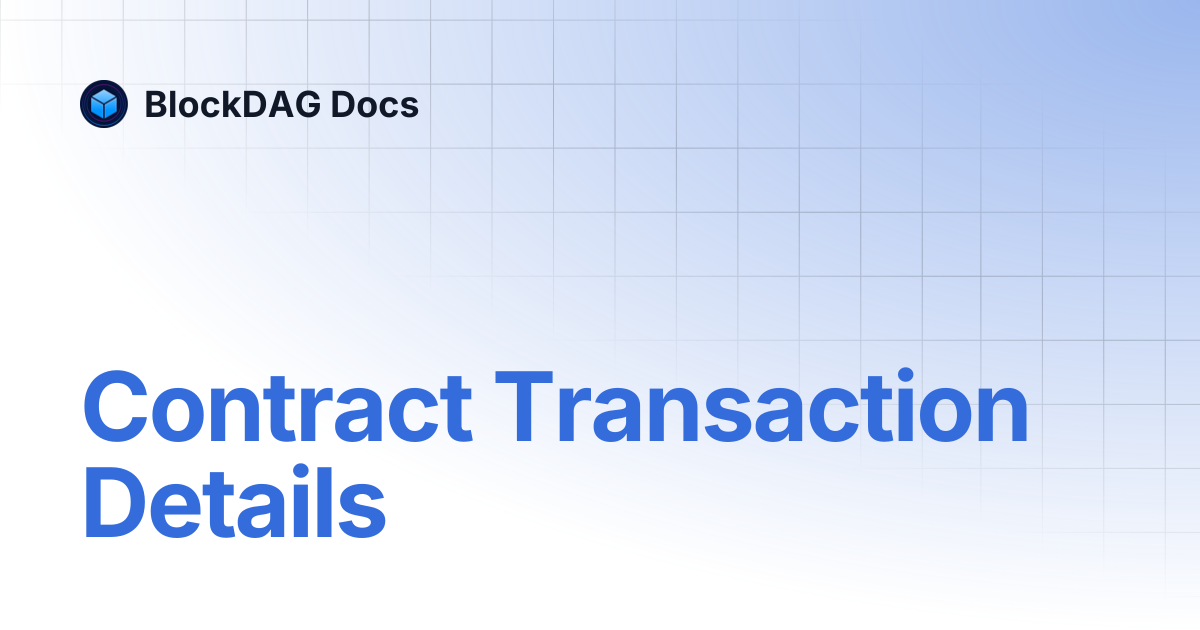 Contract Transaction Details | BlockDAG Docs