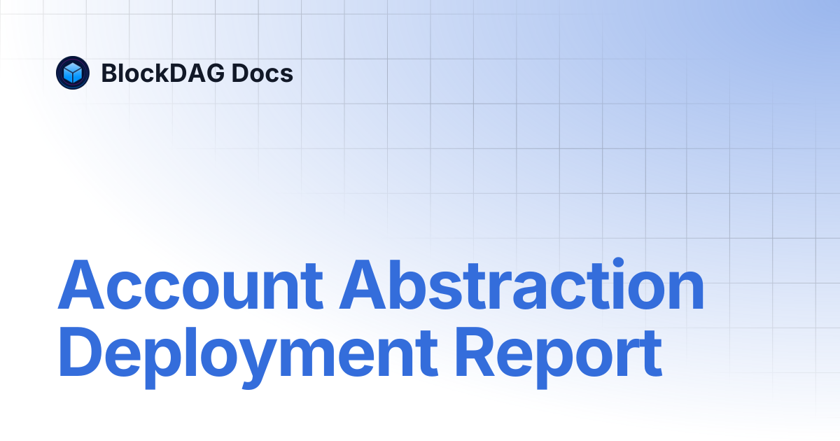 Account Abstraction Deployment Report | BlockDAG Docs