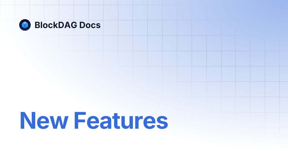 New Features | BlockDAG Docs